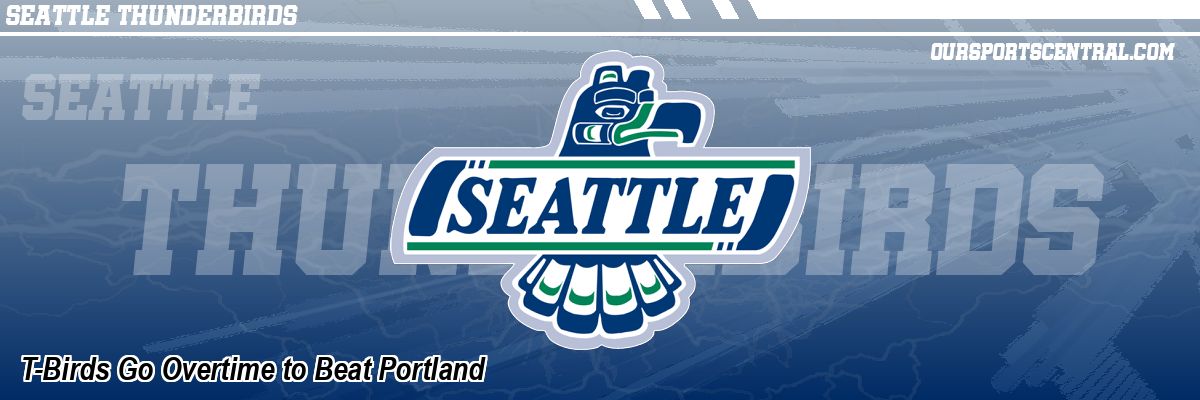 T-Birds Go Overtime to Beat Portland