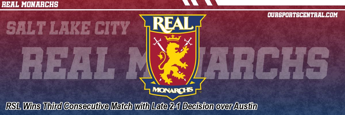 RSL Wins Third Consecutive Match with Late 2-1 Decision over Austin