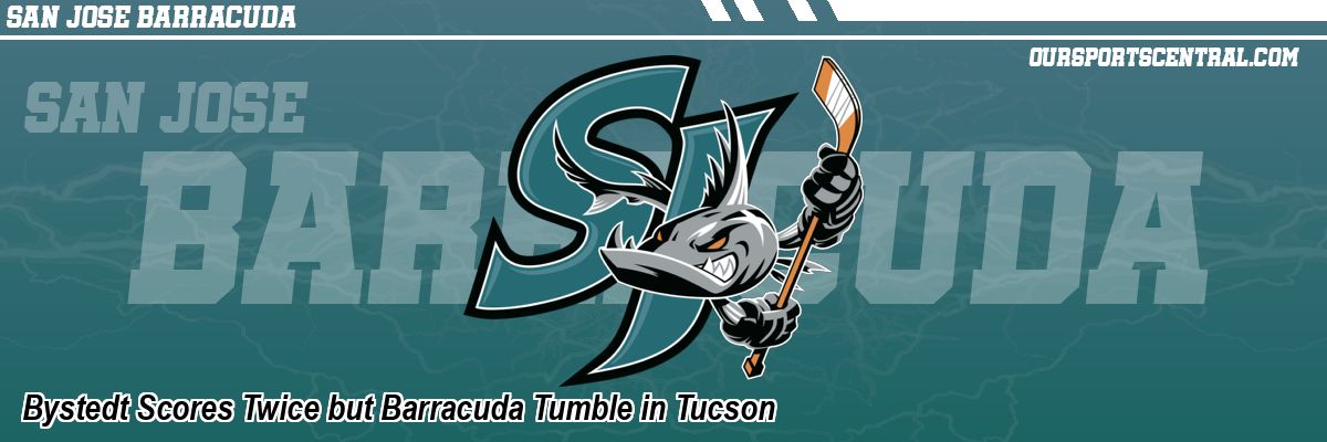 Bystedt Scores Twice but Barracuda Tumble in Tucson