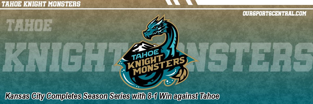Kansas City Completes Season Series with 8-1 Win against Tahoe