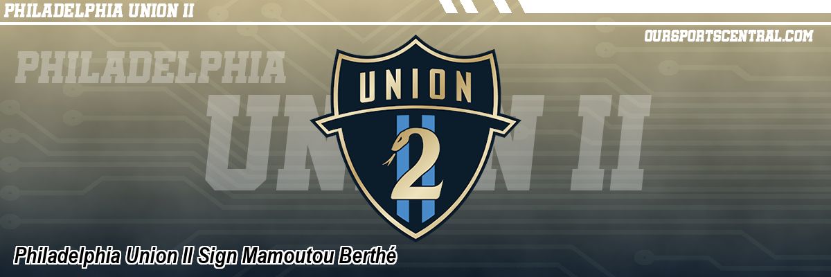 Philadelphia Union II Sign Mamoutou Berthé