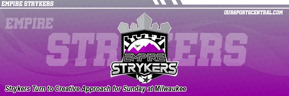 Strykers Turn to Creative Approach for Sunday at Milwaukee