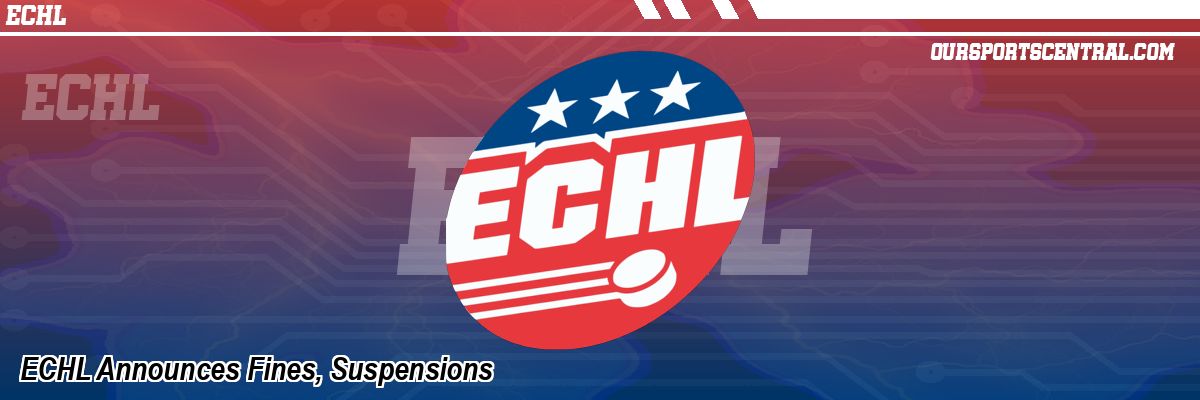 ECHL Announces Fines, Suspensions