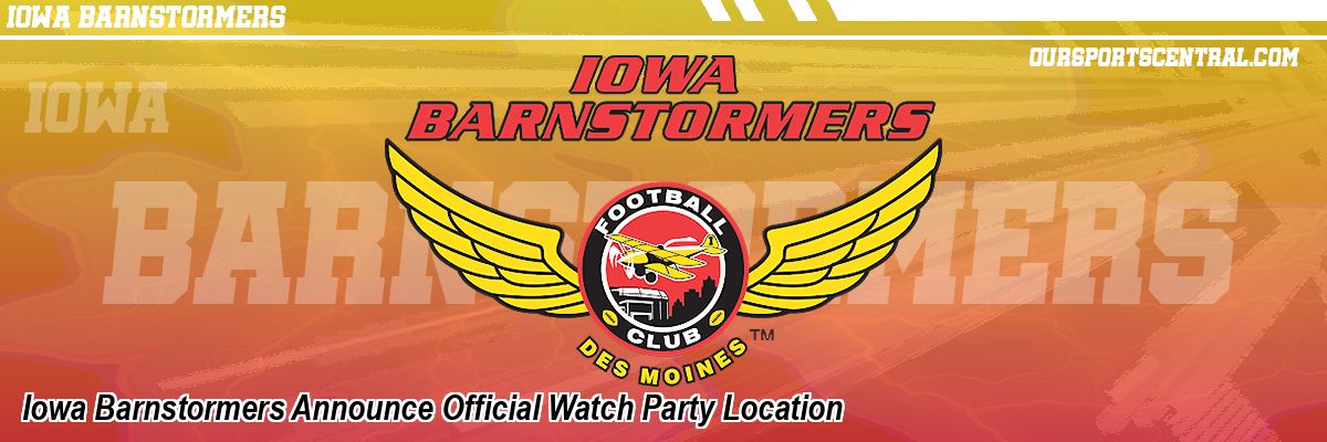 Iowa Barnstormers Announce Official Watch Party Location