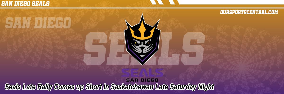 Seals Late Rally Comes up Short in Saskatchewan Late Saturday Night