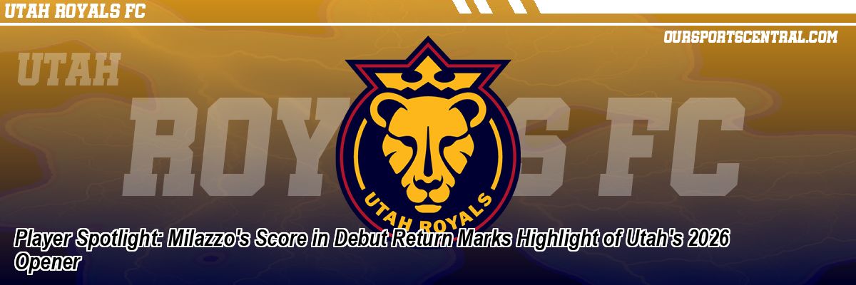 Player Spotlight: Milazzo's Score in Debut Return Marks Highlight of Utah's 2026 Opener