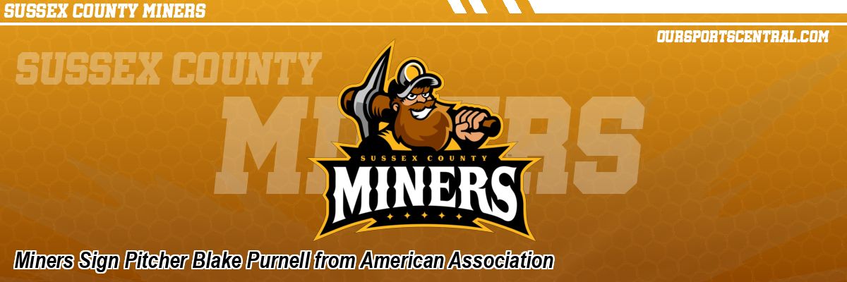 Miners Sign Pitcher Blake Purnell from American Association