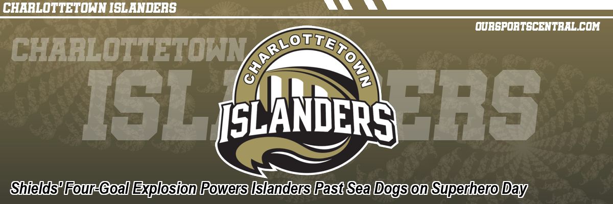 Shields' Four-Goal Explosion Powers Islanders Past Sea Dogs on Superhero Day