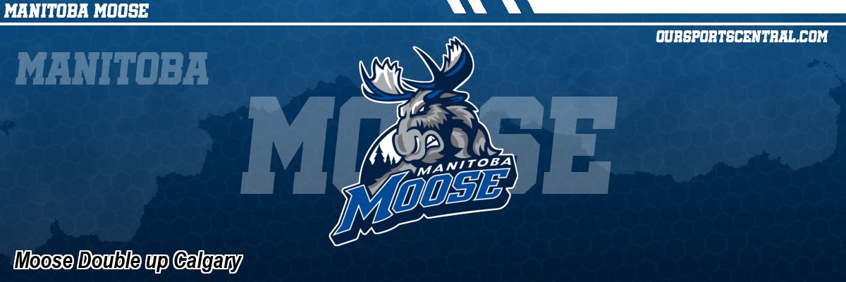 Moose Double up Calgary