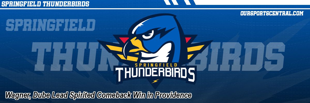 Wagner, Dube Lead Spirited Comeback Win in Providence