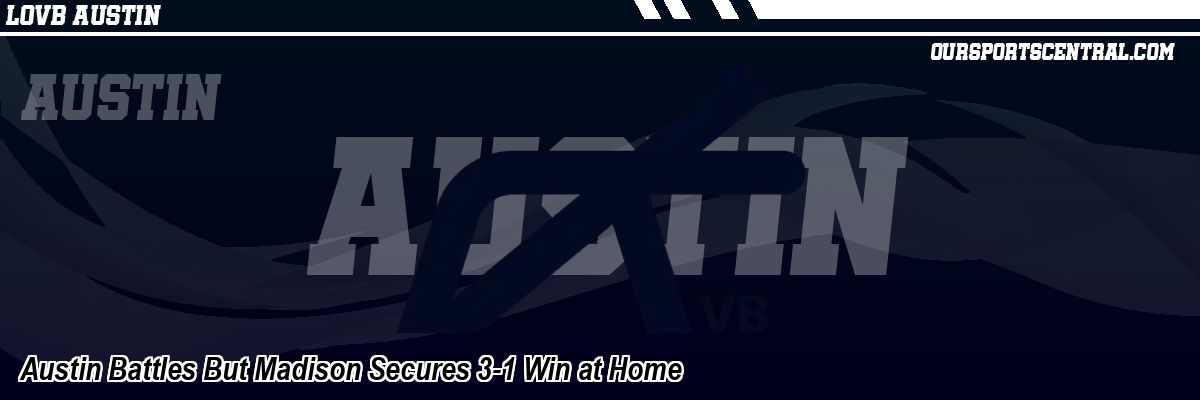 Austin Battles But Madison Secures 3-1 Win at Home