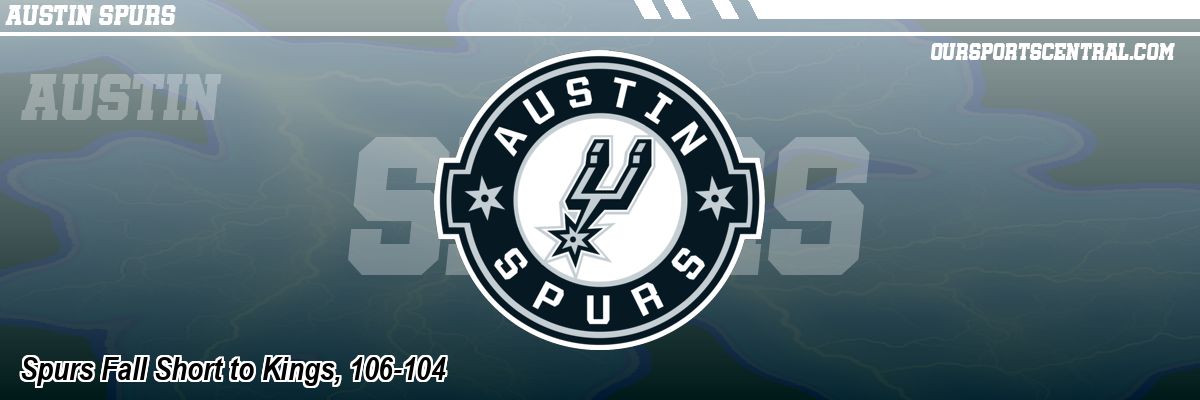 Spurs Fall Short to Kings, 106-104