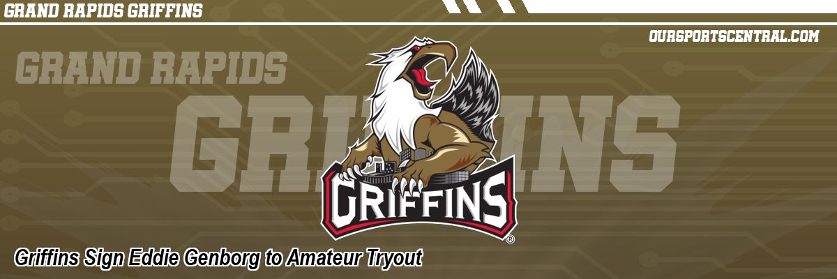 Griffins Sign Eddie Genborg to Amateur Tryout