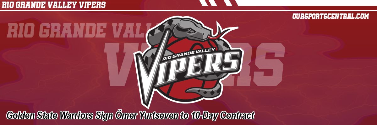 Golden State Warriors Sign Ömer Yurtseven to 10-Day Contract