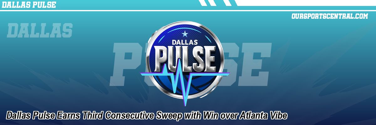 Dallas Pulse Earns Third Consecutive Sweep with Win over Atlanta Vibe