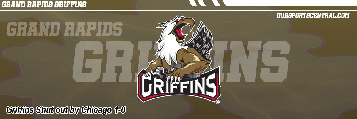 Griffins Shut out by Chicago 1-0