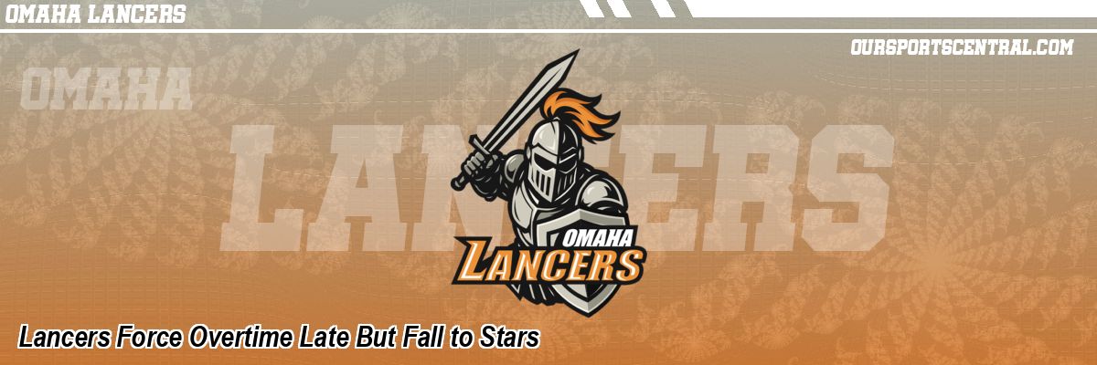 Lancers Force Overtime Late But Fall to Stars