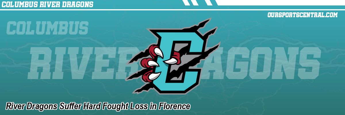 River Dragons Suffer Hard Fought Loss in Florence