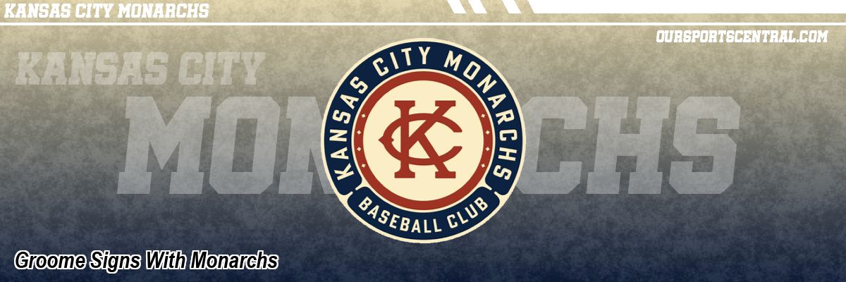 Groome Signs With Monarchs