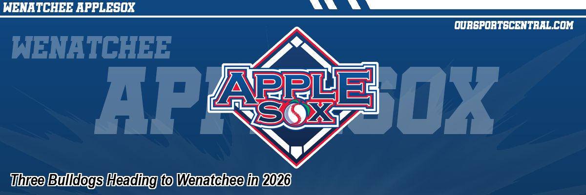 Three Bulldogs Heading to Wenatchee in 2026