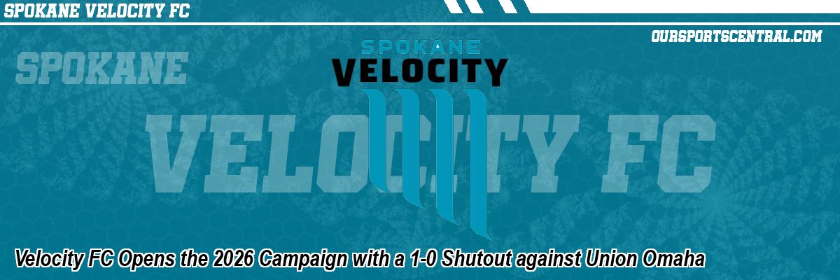Velocity FC Opens the 2026 Campaign with a 1-0 Shutout against Union Omaha