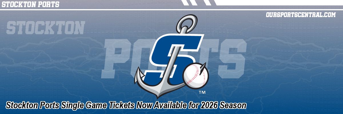 Stockton Ports Single Game Tickets Now Available for 2026 Season