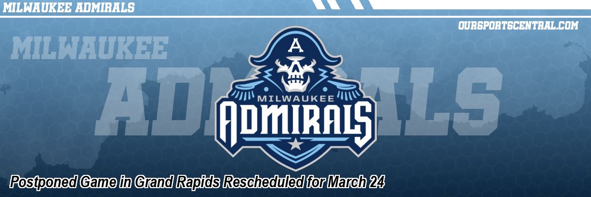 Postponed Game in Grand Rapids Rescheduled for March 24