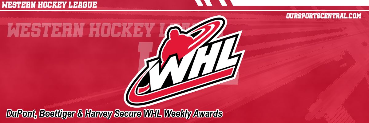 DuPont, Boettiger & Harvey Secure WHL Weekly Awards