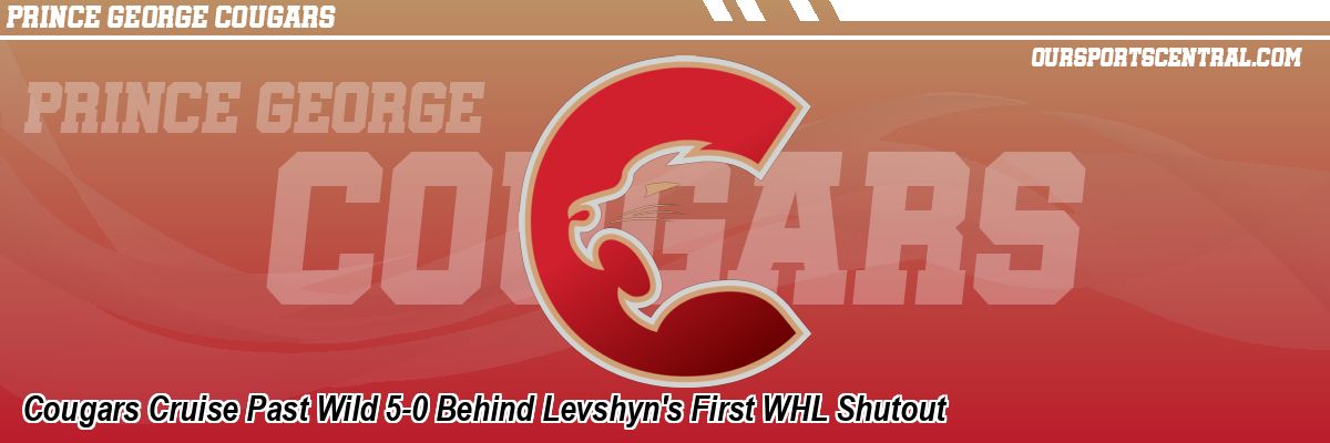 Cougars Cruise Past Wild 5-0 Behind Levshyn's First WHL Shutout