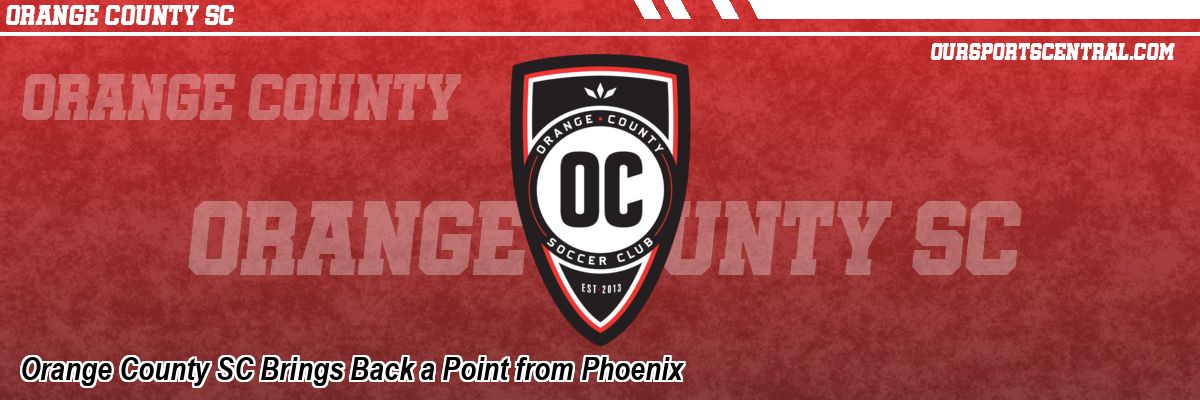 Orange County SC Brings Back a Point from Phoenix
