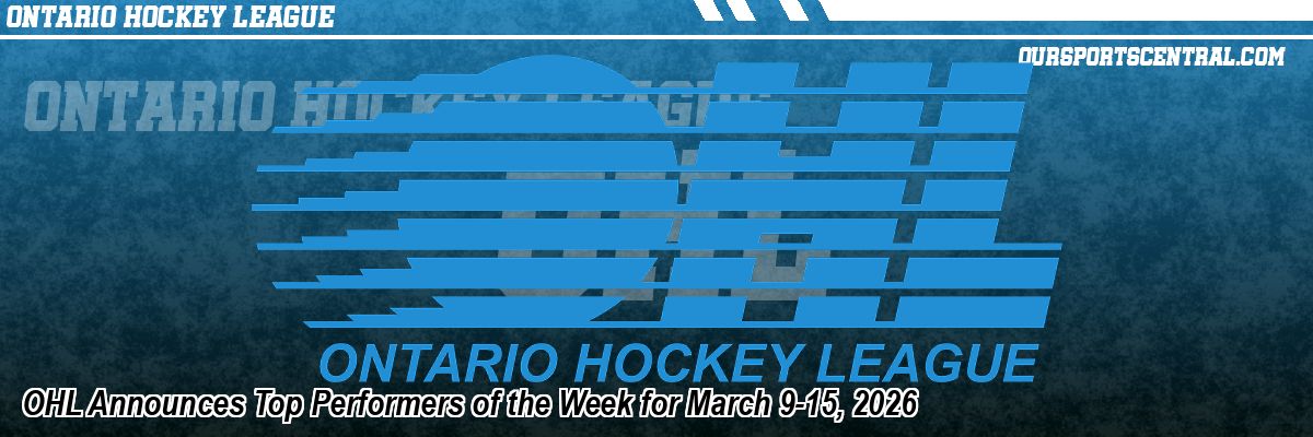 OHL Announces Top Performers of the Week for March 9-15, 2026