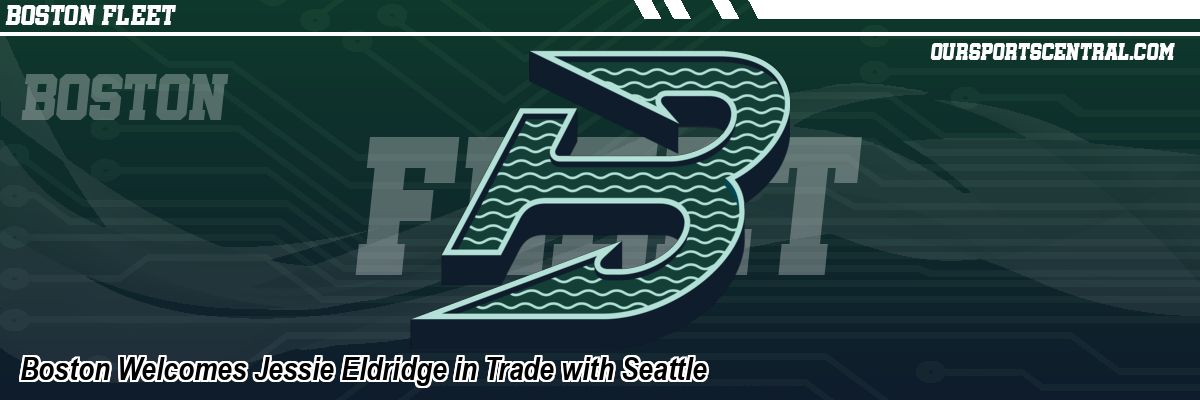 Boston Welcomes Jessie Eldridge in Trade with Seattle