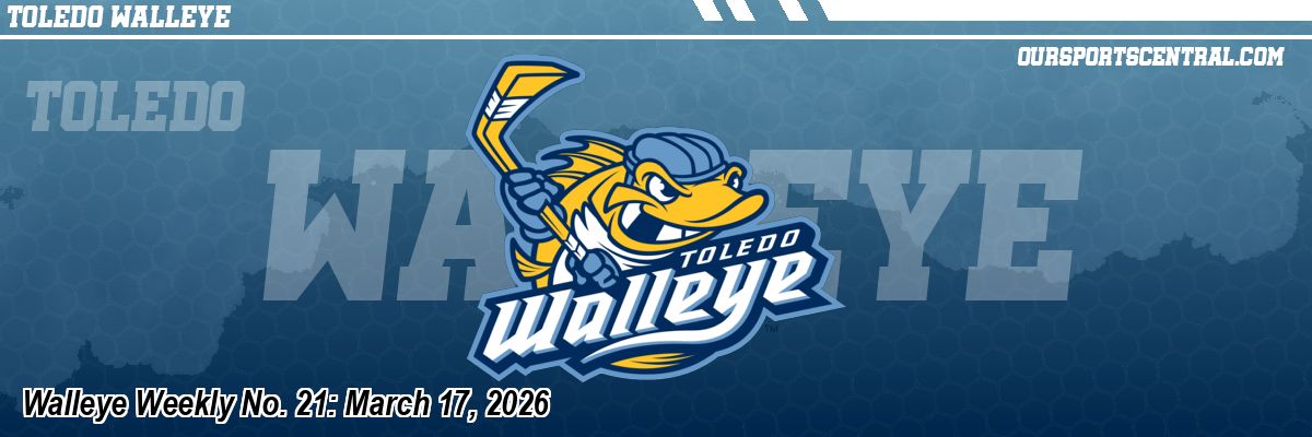 Walleye Weekly No. 21: March 17, 2026