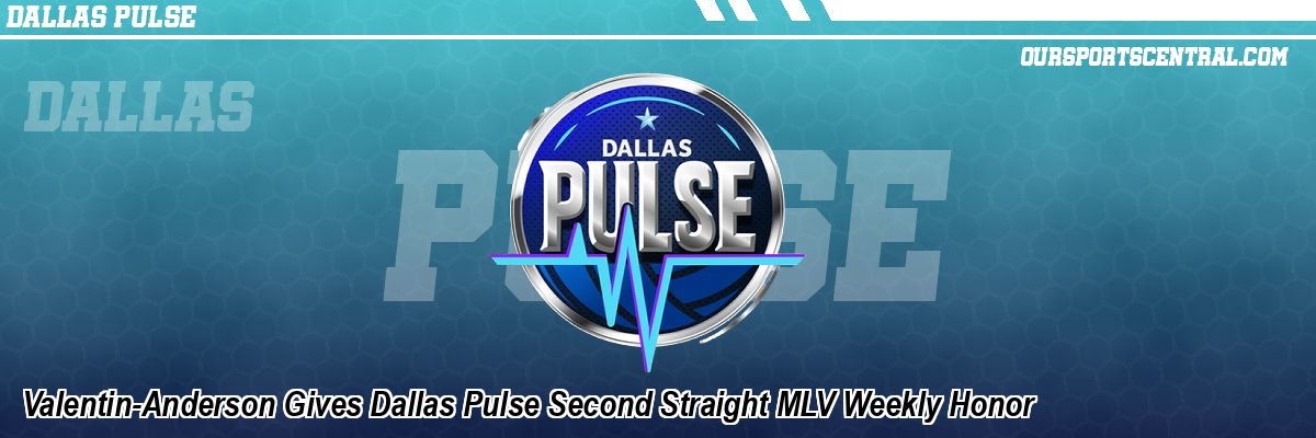 Valentin-Anderson Gives Dallas Pulse Second Straight MLV Weekly Honor