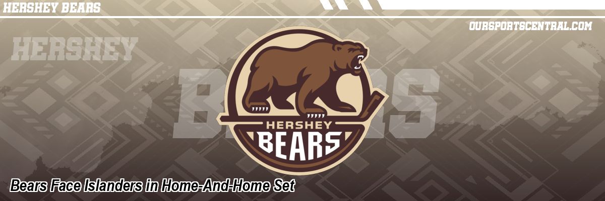 Bears Face Islanders in Home-And-Home Set