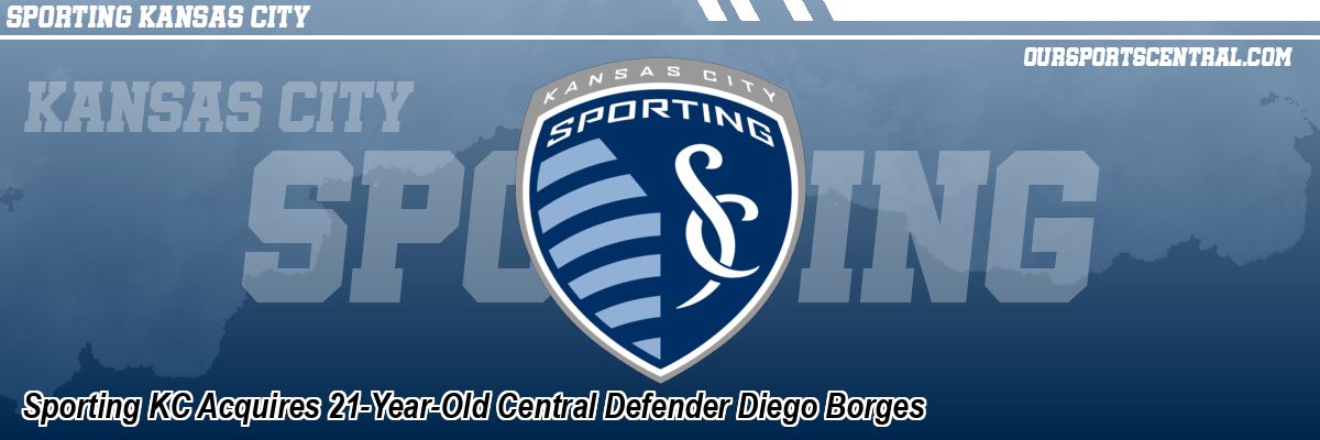 Sporting KC Acquires 21-Year-Old Central Defender Diego Borges