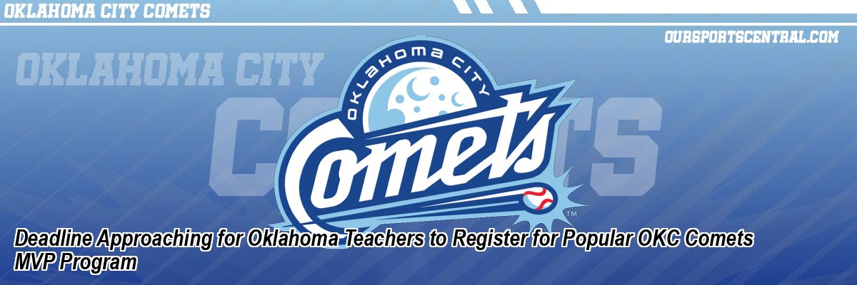 Deadline Approaching for Oklahoma Teachers to Register for Popular OKC Comets MVP Program