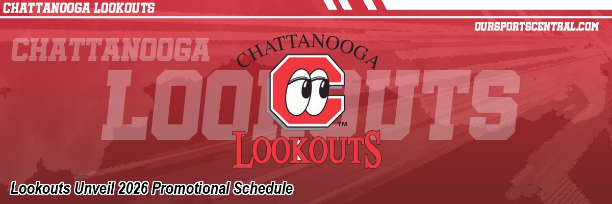 Lookouts Unveil 2026 Promotional Schedule