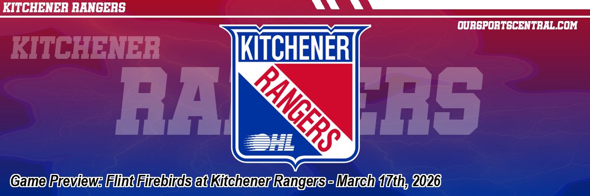 Game Preview: Flint Firebirds at Kitchener Rangers - March 17th, 2026