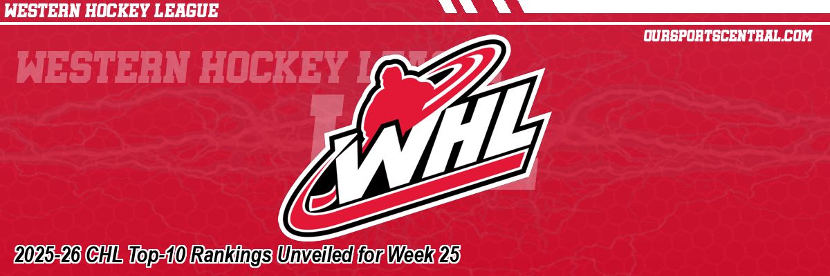 2025-26 CHL Top-10 Rankings Unveiled for Week 25