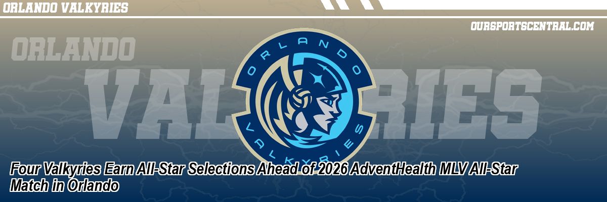 Four Valkyries Earn All-Star Selections Ahead of 2026 AdventHealth MLV All-Star Match in Orlando