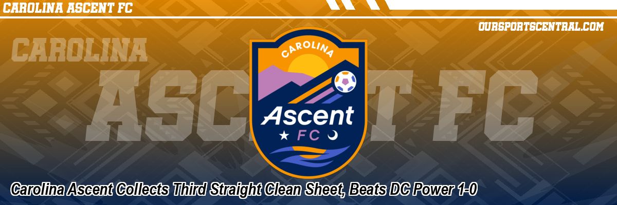 Carolina Ascent Collects Third Straight Clean Sheet, Beats DC Power 1-0