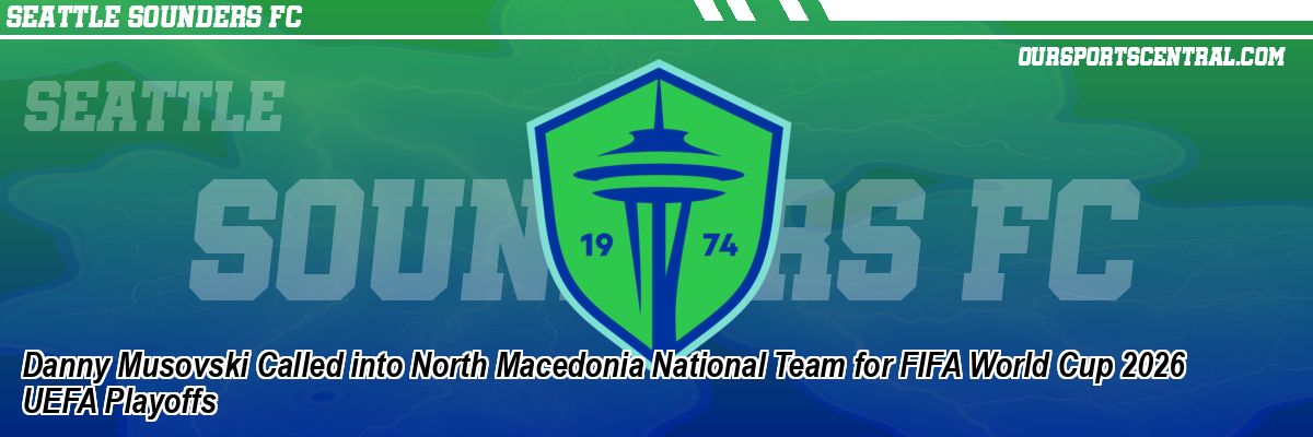 Danny Musovski Called into North Macedonia National Team for FIFA World Cup 2026 UEFA Playoffs