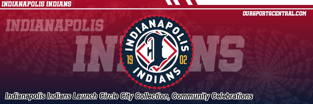 Indianapolis Indians Launch Circle City Collection, Community Celebrations