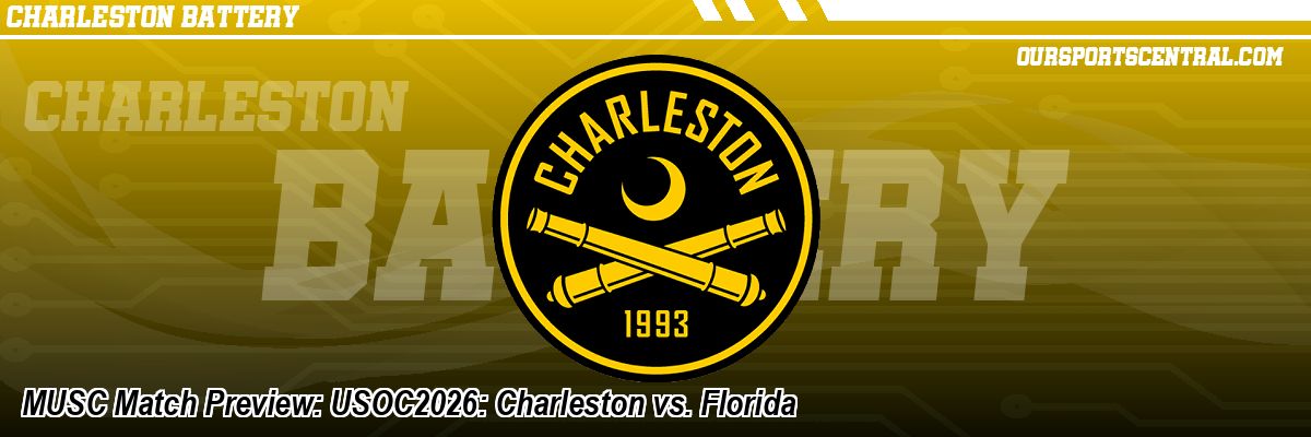 MUSC Match Preview: USOC2026: Charleston vs. Florida