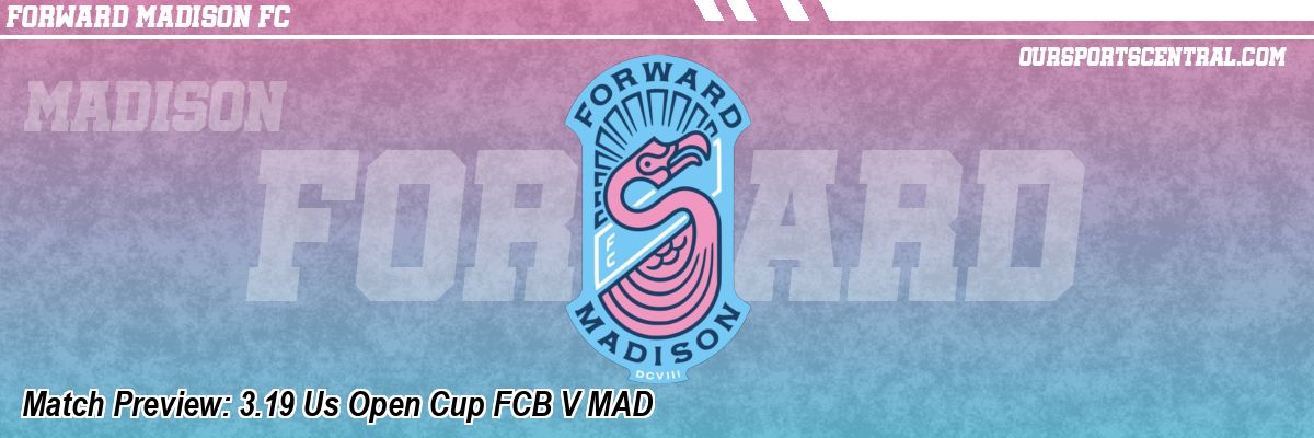 Match Preview: 3.19 Us Open Cup FCB V MAD