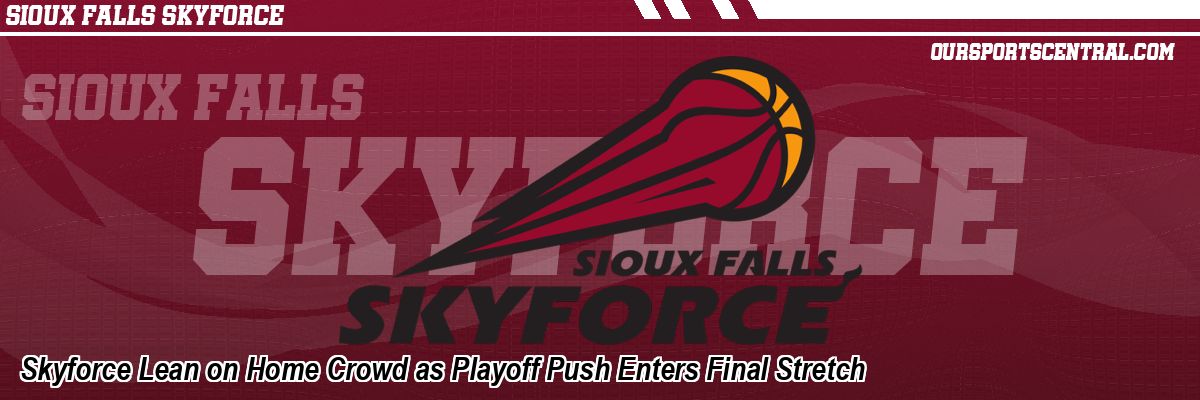 Skyforce Lean on Home Crowd as Playoff Push Enters Final Stretch