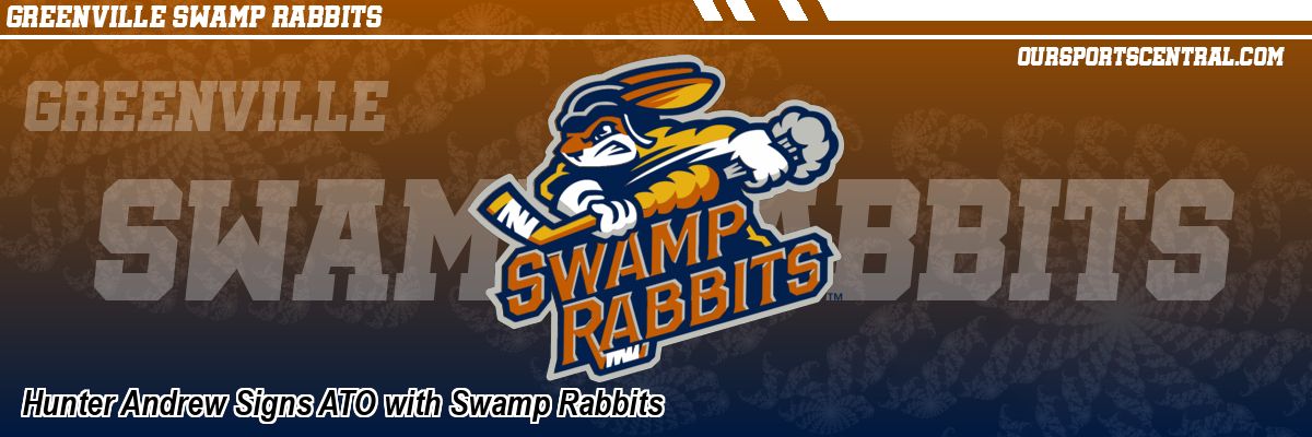 Hunter Andrew Signs ATO with Swamp Rabbits