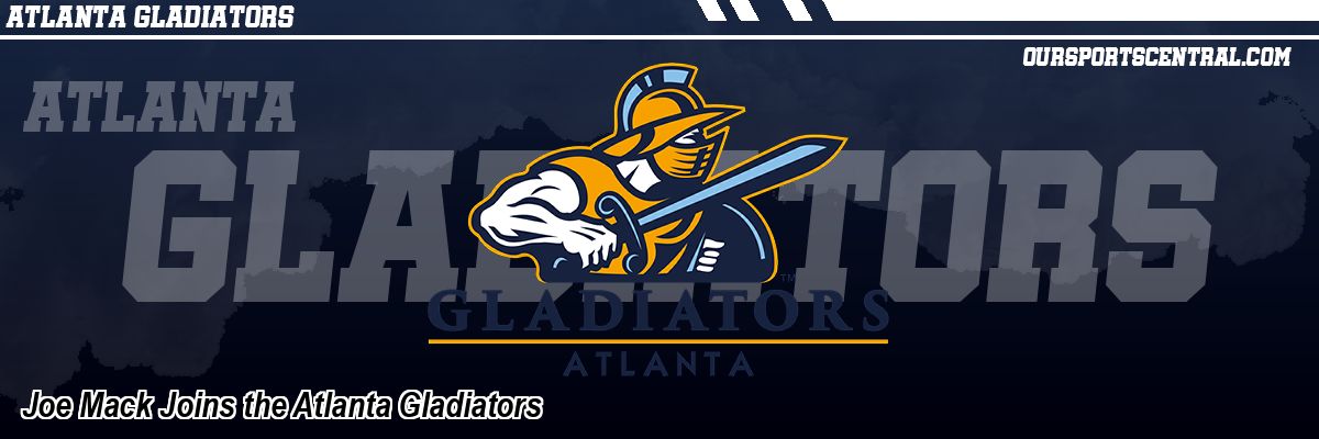 Joe Mack Joins the Atlanta Gladiators