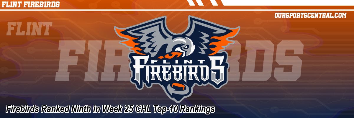 Firebirds Ranked Ninth in Week 25 CHL Top-10 Rankings